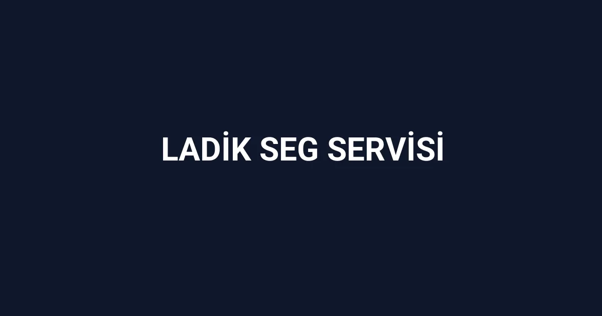 Ladik Seg Servisi